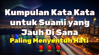 Download lagu Kata Kata Untuk Suami Yang Jauh Di Sana || Kata Kata Rindu Buat Suami Yang Jauh mp3