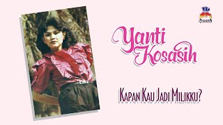 Download lagu Yanti Kosasih - Kapan Kau Jadi Milikku ( Music Audio) mp3