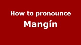 How to pronounce Mangín
