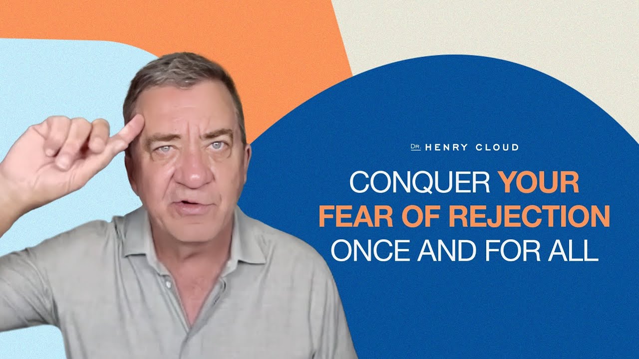 How To Overcome a Fear of Rejection and Find Yourself | Dr. Henry Cloud