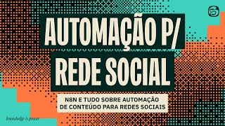 N8N - Automatizando conteúdo para redes sociais (A005)