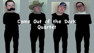 Come Out of the Dark-Quartet