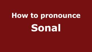 How to pronounce Sonal