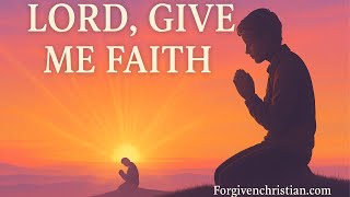 Lord Give Me Faith
