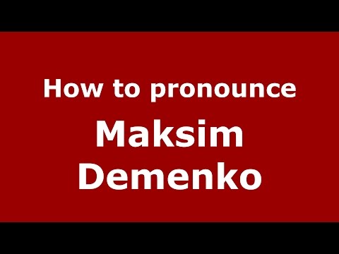 How to pronounce Maksim Demenko (Russian/Russia)  - PronounceNames.com
