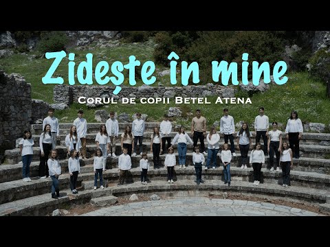 Corul de Copii Betel Atena - Zidește în mine