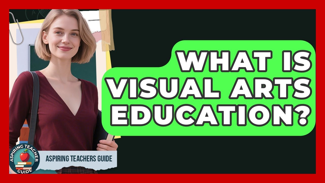 What Is Visual Arts Education? - Aspiring Teacher Guide