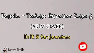 Download lagu LIRIK LAGU & TERJEMAHAN|| TADAYO GURAUAN SAYANG(RAYOLA)|| COVER ADIM MF mp3