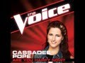 Cassadee Pope: "Are You Happy Now?" - The Voice (Studio Version)
