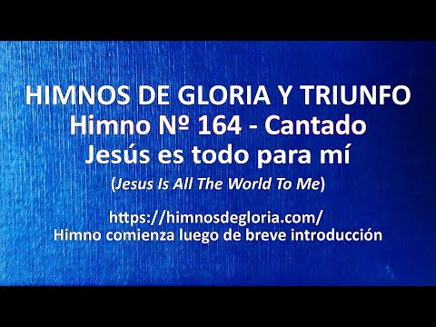 Himnos de Gloria Nº 164 - Jesús es todo para mí
