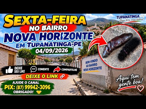 Sexta-feira no Bairro Nova Horizonte em Tupanatinga-PE 🌆 | 04/09/2026