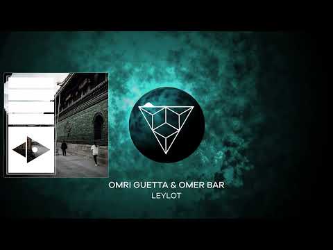 Omri Guetta & Omer Bar - Leylot (Original Mix)