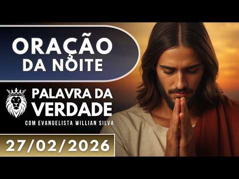ORAÇÃO DA NOITE DE HOJE 27/02 - Oração Por Cura e Restauração - Clamor por Você e Por quem Você Ama