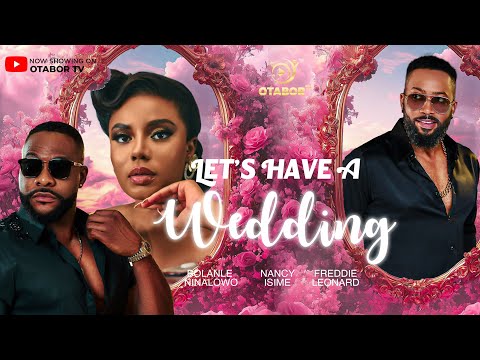LET'S HV A WEDDING-FREDRICK LEONARD, SEUN AKINDELE, NANCY ISIME, BAYRAY MCWIZU, NINOLOWO BOLANLE