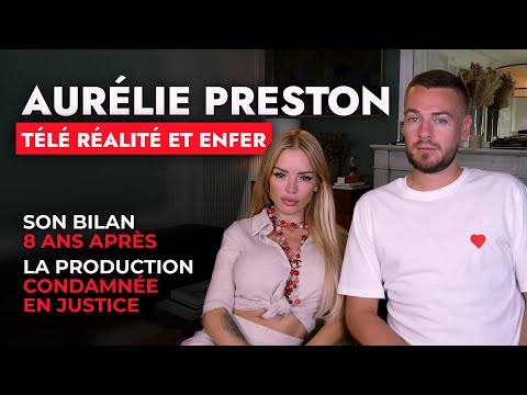 AURÉLIE PRESTON'S CONFESSIONS ON REALITY TV, 8 YEARS LATER