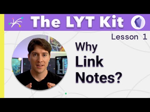 Make Better Notes by Linking Your Thinking (LYT Kit Lesson 1) w the Obsidian App