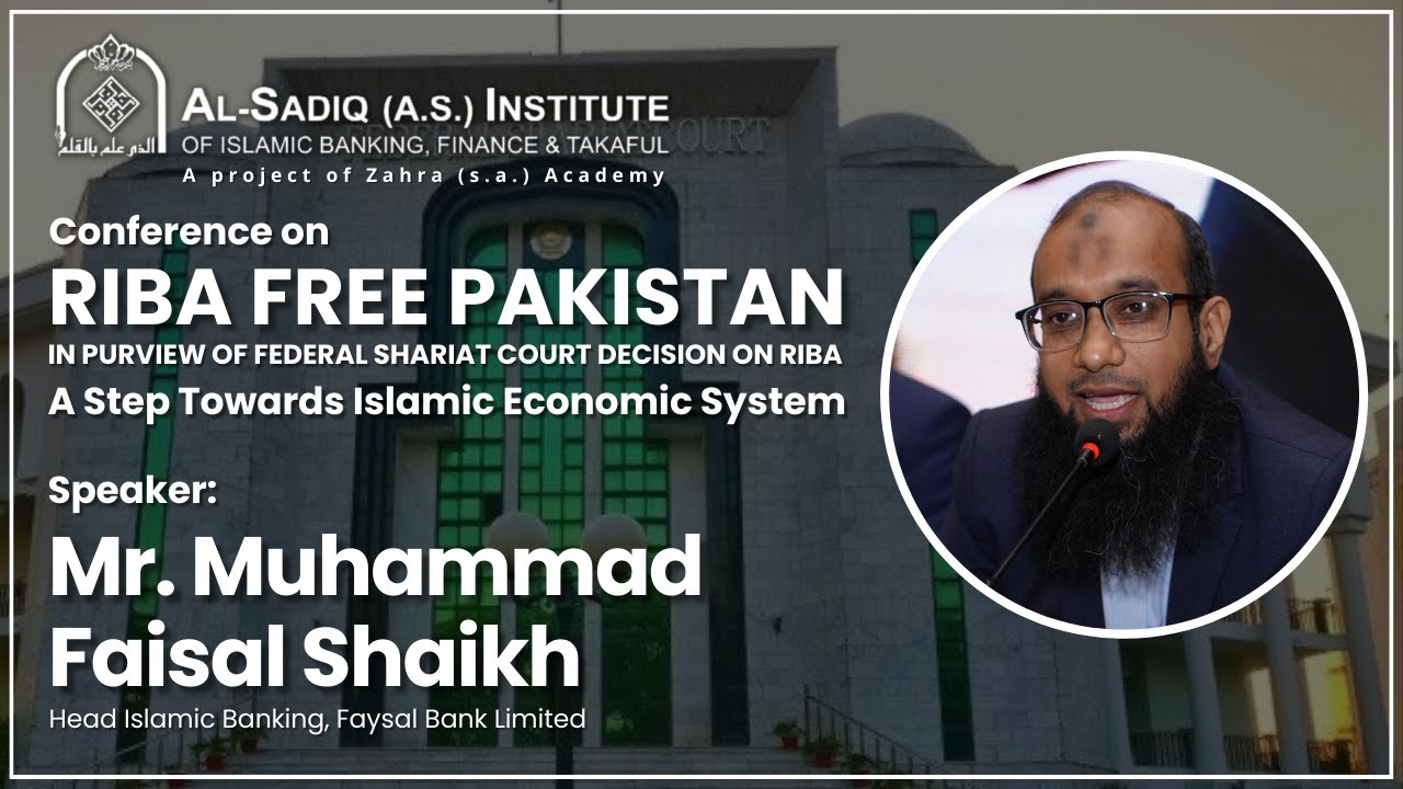 Mr. Muhammad Faisal Shaikh | Conference on Riba Free Pakistan | Al-Sadiq (a.s) Institute