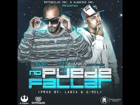 Juanka El Problematik Ft. Elio MafiaBoy - No Pueden Fallar