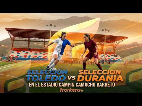 ENCUENTRO DEPORTIVO FEMENINA SELECIÓN TOLEDO VS DURANIA  COPA NORTE TERRITORIO DE PAZ