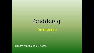 Richard Marx &amp; Toni Braxton - Suddenly (Letra e Tradução)