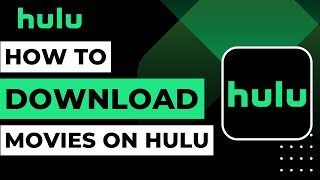 How to Download Movies on Hulu !