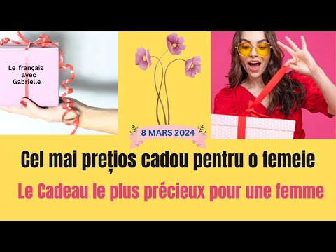 Cel mai prețios Cadou pentru o Femeie-Le Cadeau le plus précieux pour une Femme #france #romania