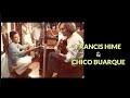 FRANCIS HIME & CHICO BUARQUE - Maravilha