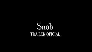 Snob Trailer Oficial - Dir. Jonatan Acosta