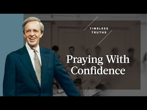Praying With Confidence | Timeless Truths – Dr. Charles Stanley