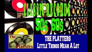 THE PLATTERS - LITTLE THINGS MEAN A LOT