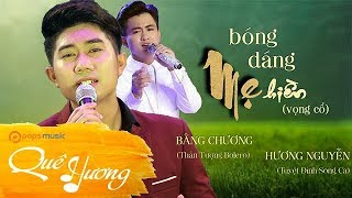 Bóng Dáng Mẹ Hiền (Vọng Cổ) | Bằng Chương Thần Tượng Bolero ft Hương Nguyễn