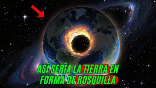Qué pasaría si la Tierra fuera una Rosquilla 🌍🍩 (Explicación Científica y Sorprendente)