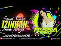 IZINKAN - DJ TESSA MORENA TERBARU SPECIAL FUNKOT 2021