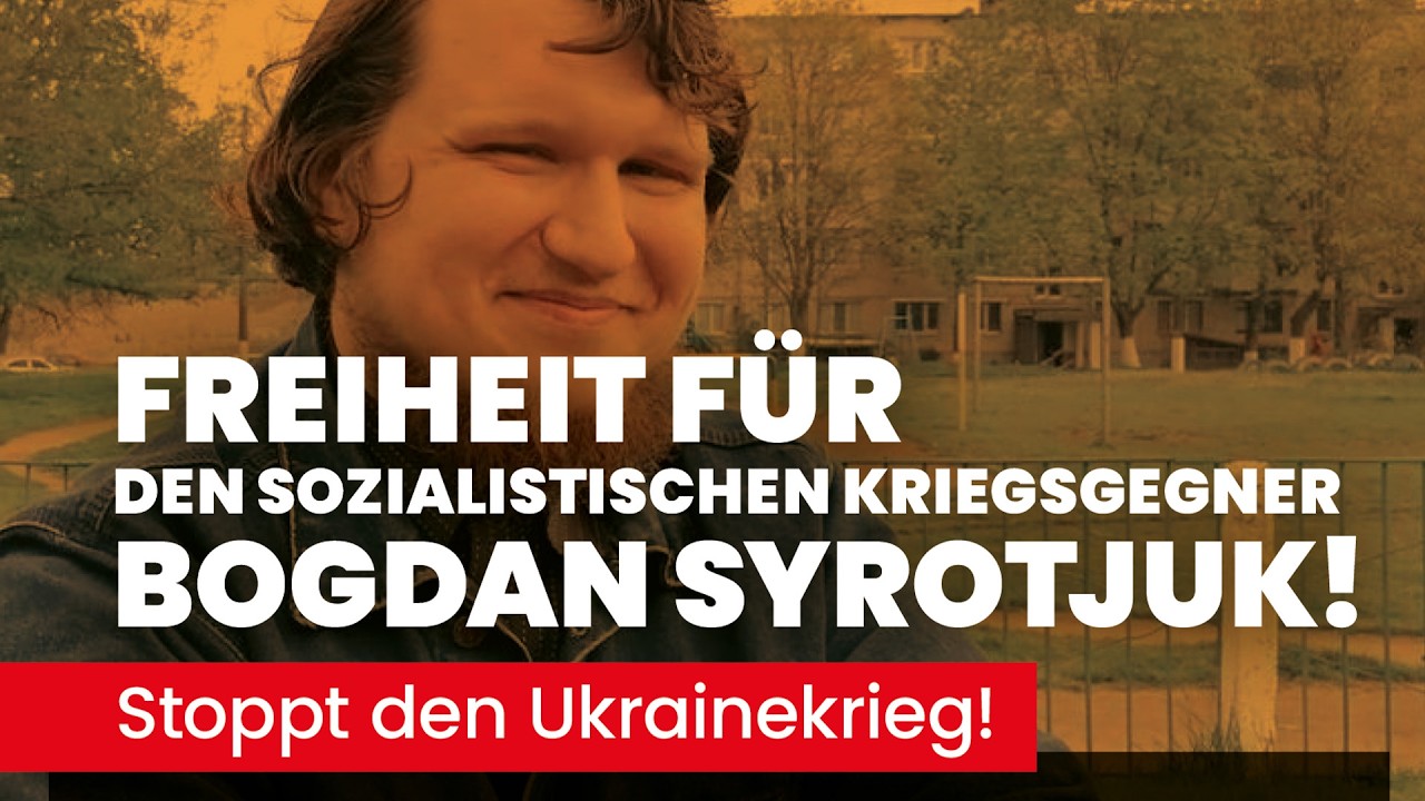 Freiheit für den sozialistischen Kriegsgegner Bogdan Syrotjuk! Stoppt den Ukrainekrieg! Video-Thumbnail von YouTube