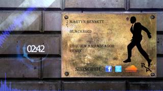Martyn Bennet - Blackbird (Requiem Ambassador Remix)