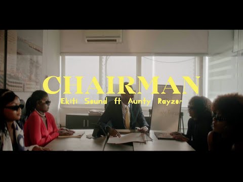 Ekiti Sound - Chairman Feat. Aunty Rayzor (Official Music Video)