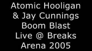 Atomic Hooligan & Jay Cunnings - Boom Blast (Breaks Arena)