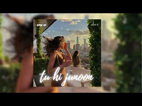 Tu Hi Junoon • Sped Up