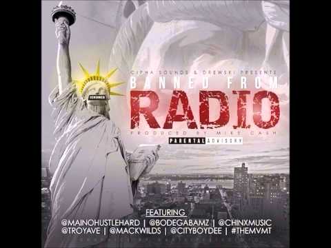 Troy Ave, Maino, Bodega Bamz, Mack Wilds, Chinx Drugz & City Boy Dee - Banned From Radio (2014 New)