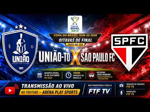AO VIVO E COM IMAGENS - UNIÃO (TO) X SÃO PAULO (SP) | COPA DO BRASIL SUB 20 | QUARTAS DE FINAL - IDA