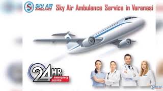 Choose Sky Air Ambulance from Bhopal 24x7 at an Affordable Charge