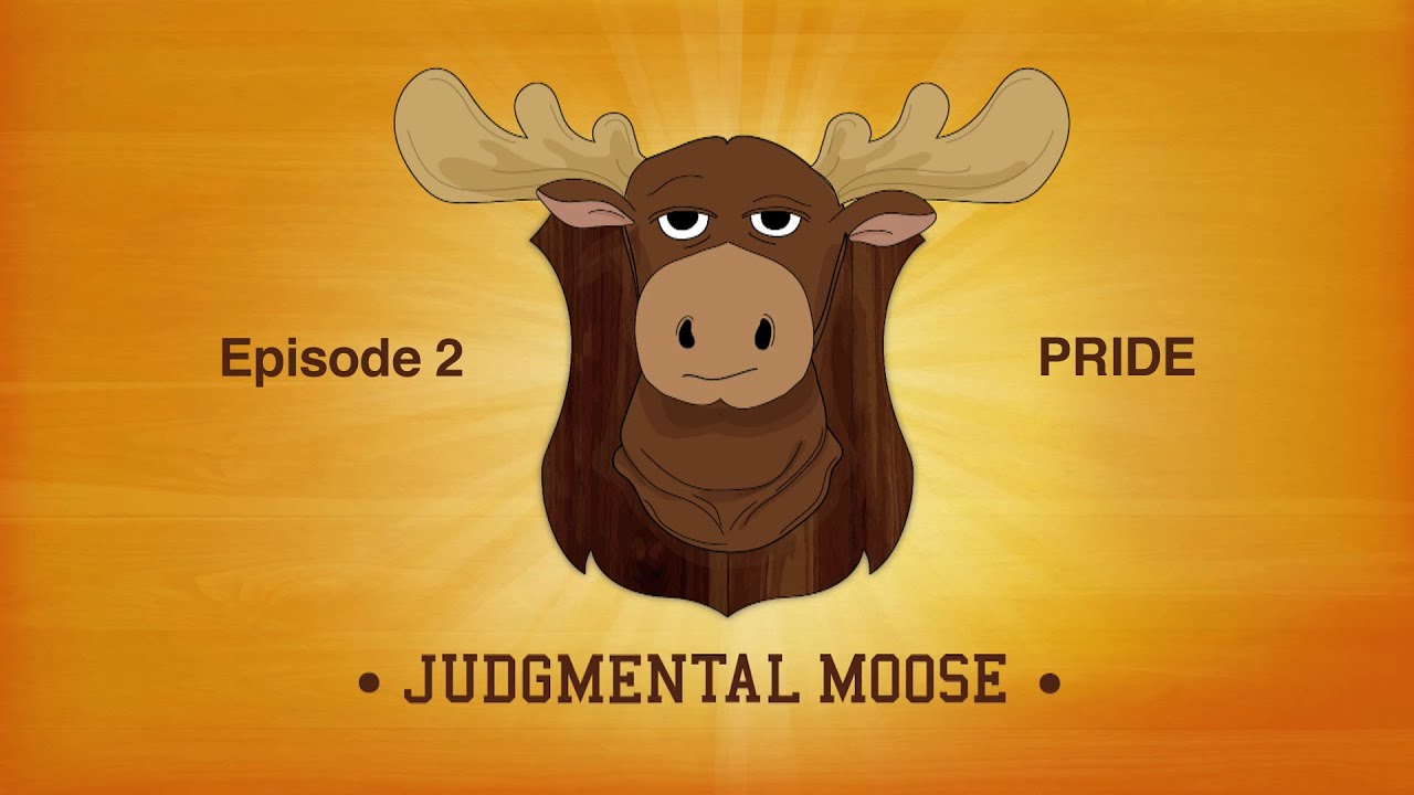 Judgmental Moose - Episode 2: PRIDE