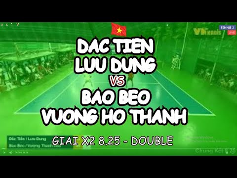 Dac Tien - Luu Dung 🆚 Bao Beo - Vuong Ho Thanh 🎾 Giai X2 8.25 - Double