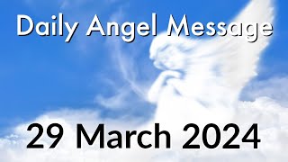 Daily Angel Message - Friday 29 March 2024 😇  Have Faith In The Plan 🙏