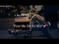 Pyar Hai Tumse Magar Pyar Se Dar Lagta Hai WhatsApp Status