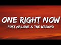 Post Malone, The Weeknd - One Right Now (Lyrics) Post Malone, The Weeknd - One Right Now (Lyrics)