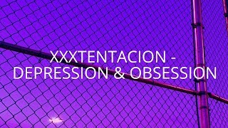 XXXtentacion - Depression &amp; Obsession  [Lyric video]