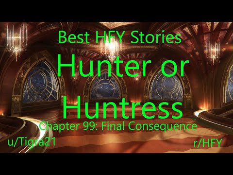 Best HFY Reddit Stories: Hunter Or Huntress Chapter 99: Final Consequence