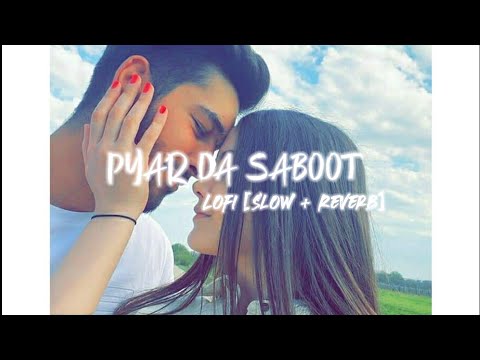 Pyar Da Saboot - Lofi [ Slow  + Reverb] - Mankirt Aulakh, Avvy Sra, Deep Star,