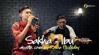 Download lagu NEW SAKHA IBU COVER BY RAMA Ft ALDHY... mp3